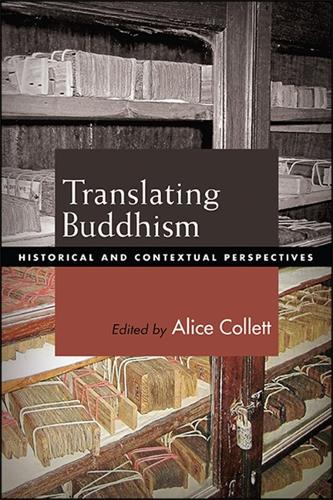 Translating Buddhism: Historical and Contextual Perspectives.