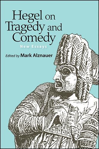 Hegel on Tragedy and Comedy: New Essays.