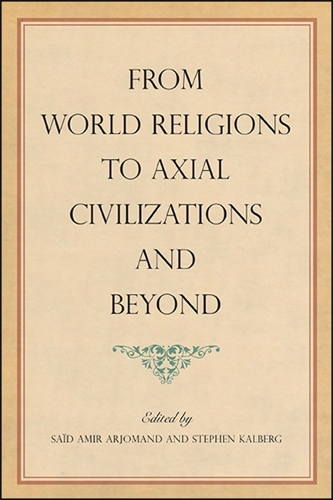 From World Religions to Axial Civilizations and Beyond.