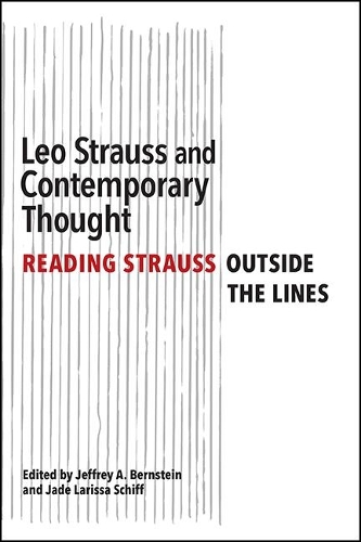 Leo Strauss and Contemporary Thought: Reading Strauss Outside the Lines.