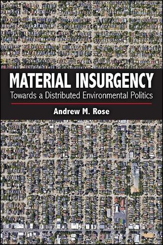 Material Insurgency: Towards a Distributed Environmental Politics.
