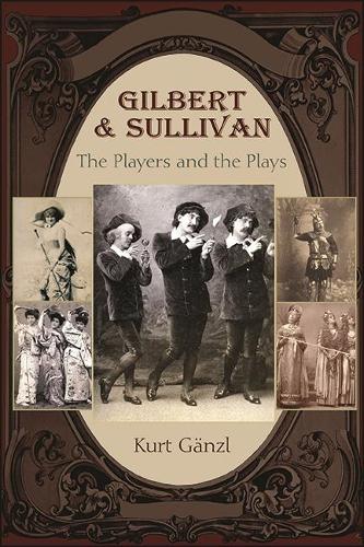 Gilbert and Sullivan: The Players and the Plays.
