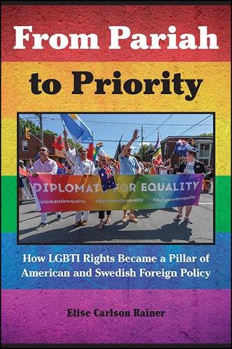 From Pariah to Priority: How LGBTI Rights Became a Pillar of American and Swedish Foreign Policy.