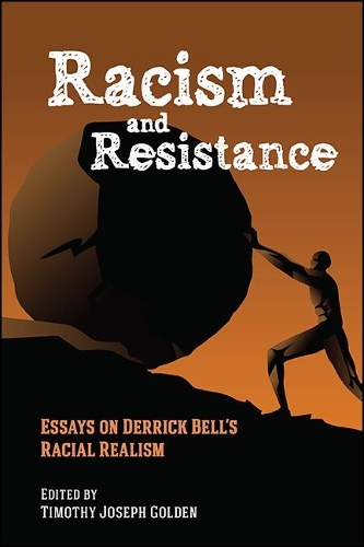 Racism and Resistance: Essays on Derrick Bell's Racial Realism.