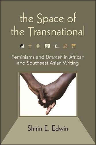 The Space of the Transnational: Feminisms and Ummah in African and Southeast Asian Writing.