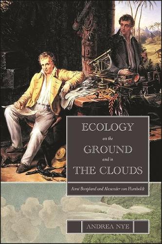Ecology on the Ground and in the Clouds: Aime Bonpland and Alexander von Humboldt.