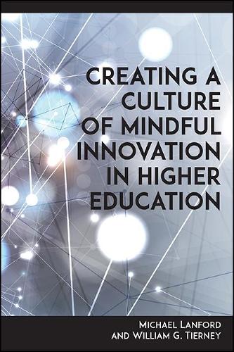 Creating a Culture of Mindful Innovation in Higher Education.