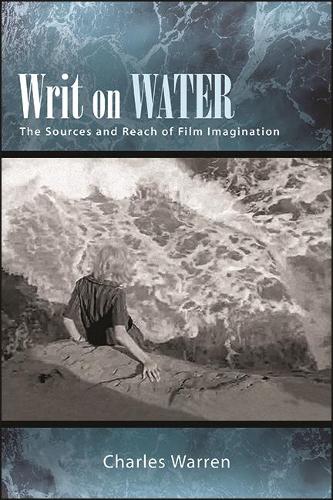 Writ on Water: The Sources and Reach of Film Imagination.