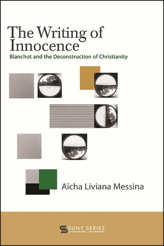 The Writing of Innocence: Blanchot and the Deconstruction of Christianity.
