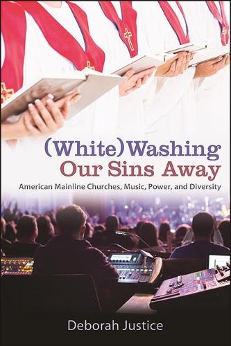 (White)Washing Our Sins Away: American Mainline Churches, Music, Power, and Diversity.