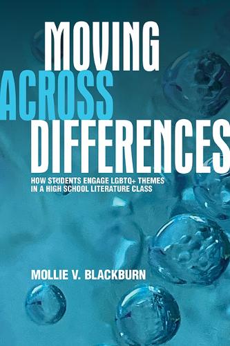Moving across Differences: How Students Engage LGBTQ+ Themes in a High School Literature Class.
