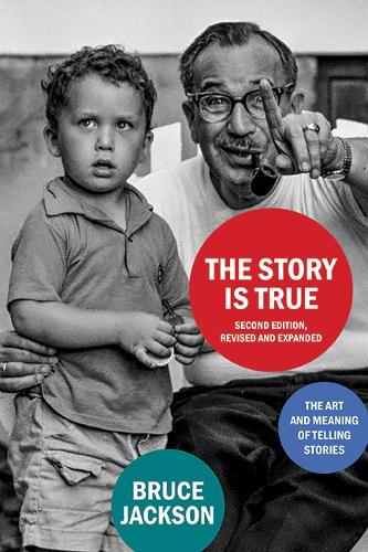 The Story Is True, Second Edition: The Art and Meaning of Telling Stories. Revised and Expanded
