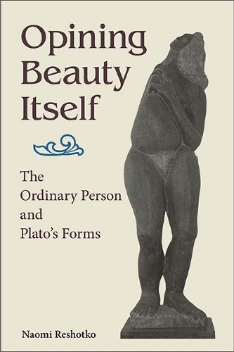 Opining Beauty Itself: The Ordinary Person and Plato's Forms.