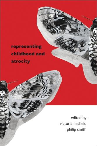 Representing Childhood and Atrocity.
