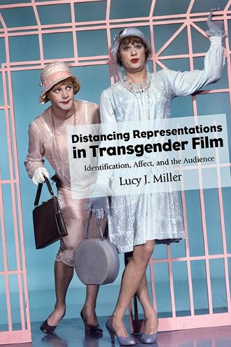 Distancing Representations in Transgender Film: Identification, Affect, and the Audience.