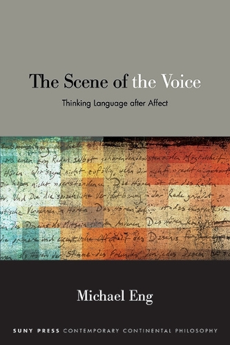 The Scene of the Voice: Thinking Language after Affect.