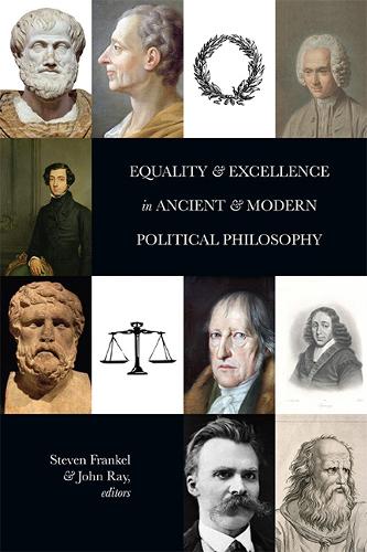 Equality and Excellence in Ancient and Modern Political Philosophy.