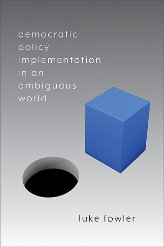 Democratic Policy Implementation in an Ambiguous World.