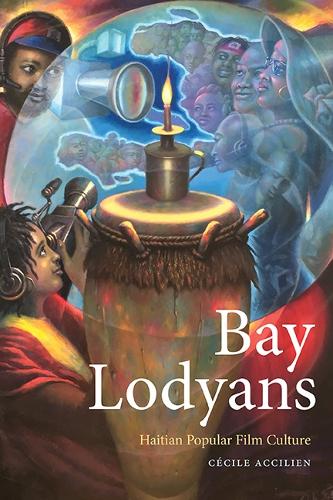 Bay Lodyans: Haitian Popular Film Culture.