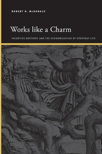Works like a Charm: Incentive Rhetoric and the Economization of Everyday Life.