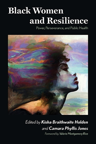 Black Women and Resilience: Power, Perseverance, and Public Health.