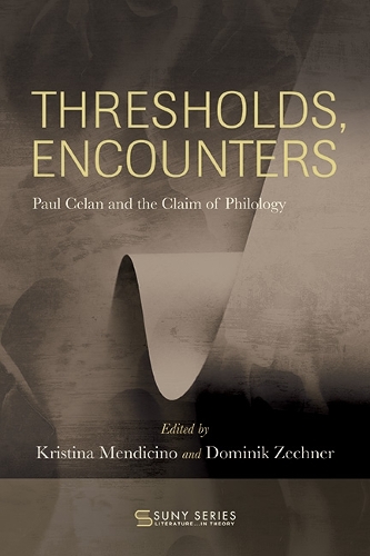 Thresholds, Encounters: Paul Celan and the Claim of Philology.