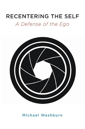 Recentering the Self: A Defense of the Ego.