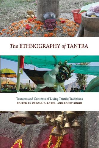 The Ethnography of Tantra: Textures and Contexts of Living Tantric Traditions.