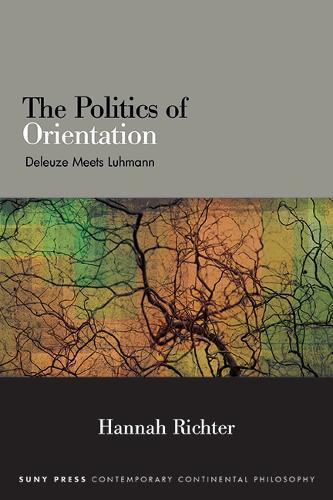 The Politics of Orientation: Deleuze Meets Luhmann.