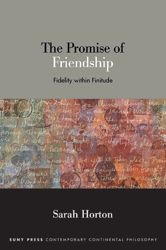 The Promise of Friendship: Fidelity within Finitude.