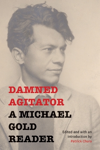 Damned Agitator: A Michael Gold Reader.