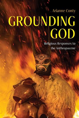 Grounding God: Religious Responses to the Anthropocene.