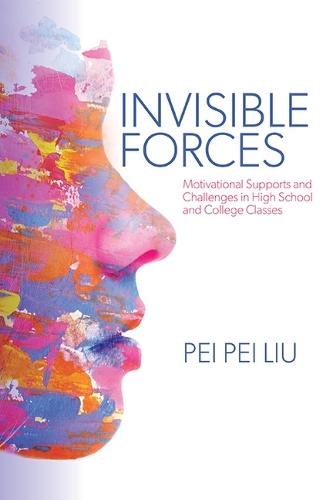 Invisible Forces: Motivational Supports and Challenges in High School and College Classes.