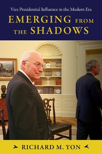 Emerging from the Shadows: Vice Presidential Influence in the Modern Era.
