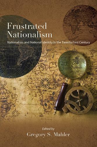 Frustrated Nationalism: Nationalism and National Identity in the Twenty-First Century.