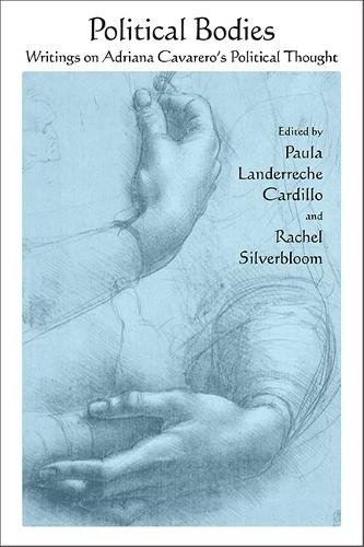 Political Bodies: Writings on Adriana Cavarero's Political Thought.