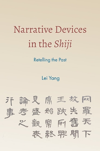 Narrative Devices in the Shiji: Retelling the Past.