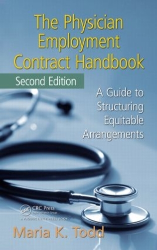 The Physician Employment Contract Handbook: A Guide to Structuring Equitable Arrangements. 2nd edition