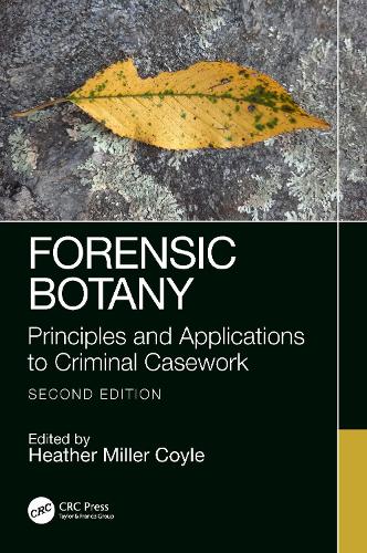 Forensic Botany: Principles and Applications to Criminal Casework. 2nd edition