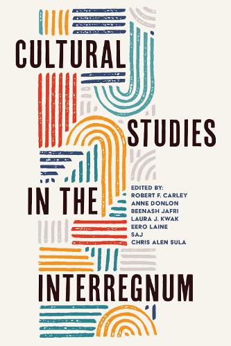 Cultural Studies in the Interregnum.