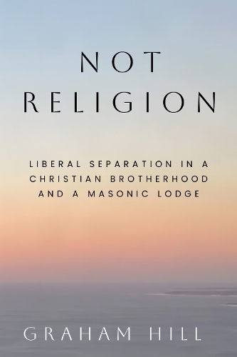 Not Religion: Liberal Separation in a Christian Brotherhood and a Masonic Lodge.