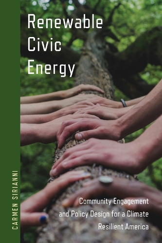 Renewable Civic Energy: Community Engagement and Policy Design for a Climate Resilient America.
