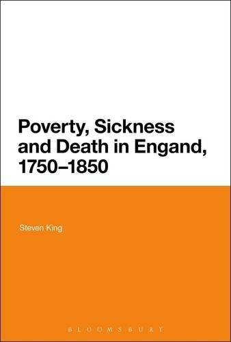 Poverty, Sickness and Death in England, 1750 - 1850.