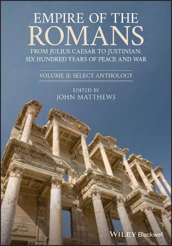 Empire of the Romans: From Julius Caesar to Justinian: Six Hundred Years of Peace and War. Volume II