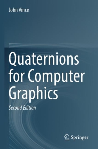 Quaternions for Computer Graphics. Second Edition 2021