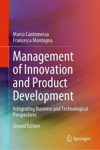 Management of Innovation and Product Development: Integrating Business and Technological Perspectives. Second Edition 2023