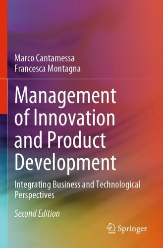 Management of Innovation and Product Development: Integrating Business and Technological Perspectives. Second Edition 2023
