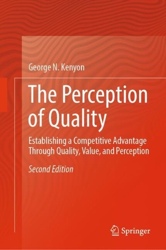 The Perception of Quality: Establishing a Competitive Advantage Through Quality, Value, and Perception. Second Edition 2026