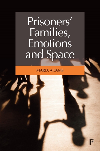 Prisoners' Families, Emotions and Space.