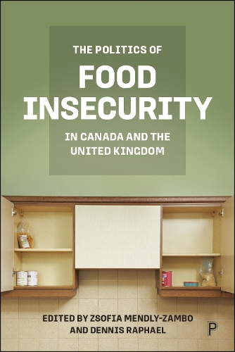 The Politics of Food Insecurity in Canada and the United Kingdom.